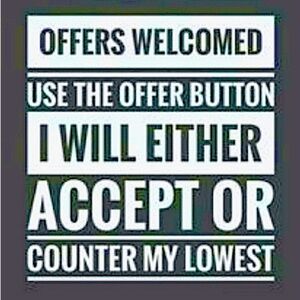 Make an offer and I will counter with my lowest acceptable price